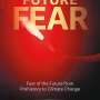 Fearful of the future? Let us count the ways